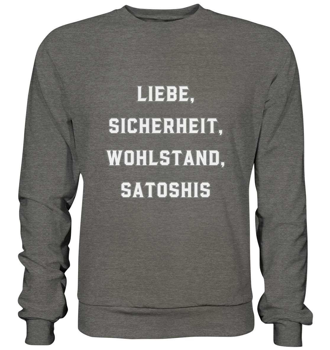 LIEBE, SICHERHEIT, WOHLSTAND, SATOSHIS - Basic Sweatshirt