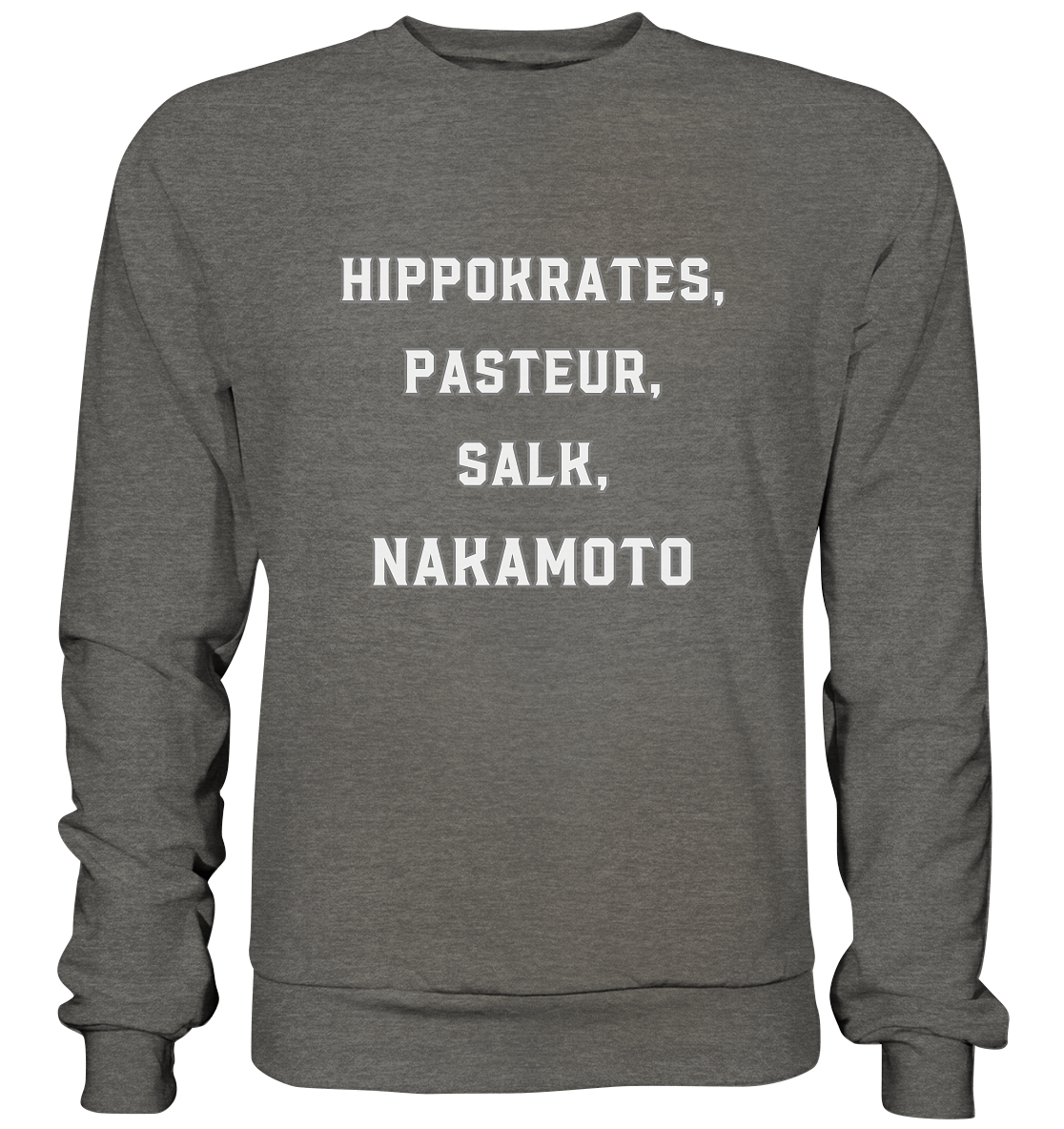 Hippokrates, Pasteur, Salk, Nakamoto - Basic Sweatshirt