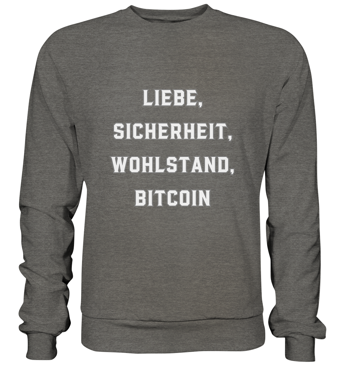 LIEBE, SICHERHEIT, WOHLSTAND, BITCOIN  - Basic Sweatshirt