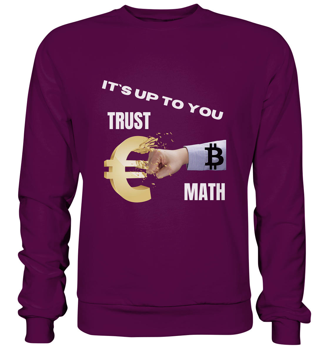 It`s up to you - TRUST or MATH - Basic Sweatshirt