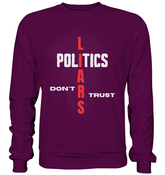 DON`T TRUST POLITICS, LIARS (Version 2) - Basic Sweatshirt