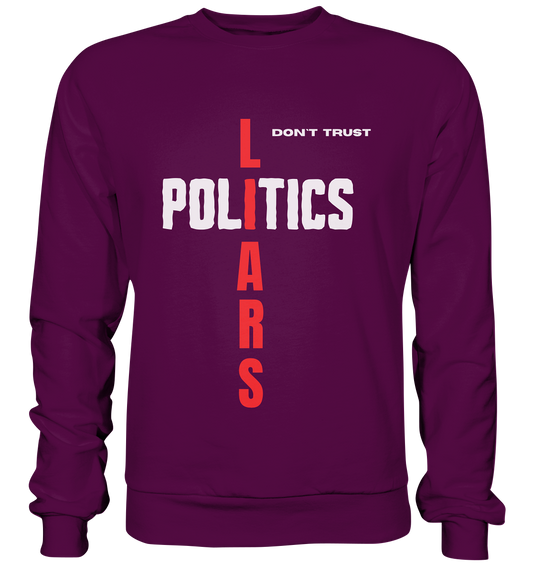 don`t trust POLITICS, LIARS - Basic Sweatshirt