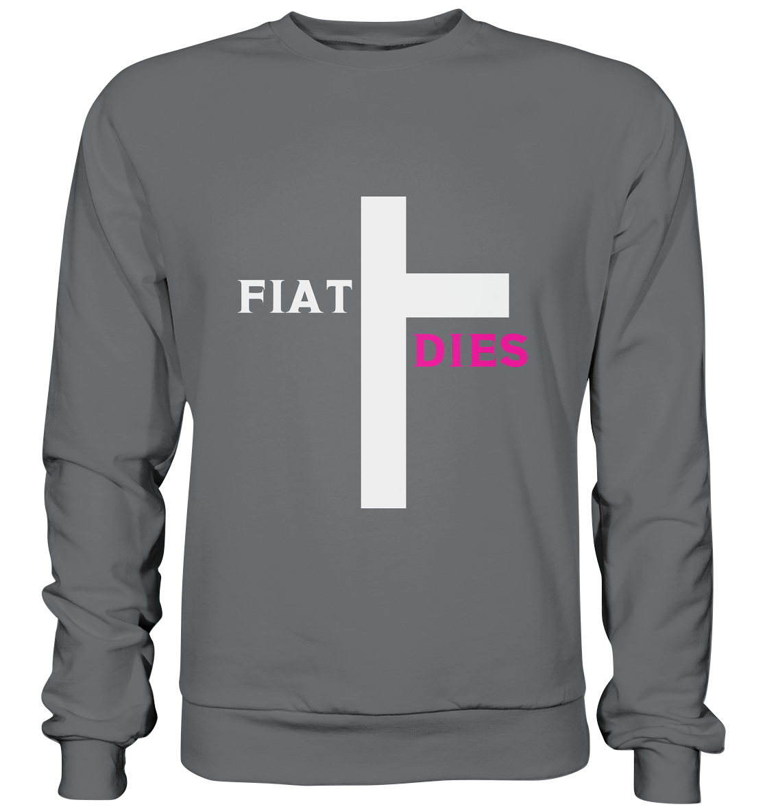 FIAT DIES  - (Variante "FIAT" Teil des Kreuzes) - Basic Sweatshirt