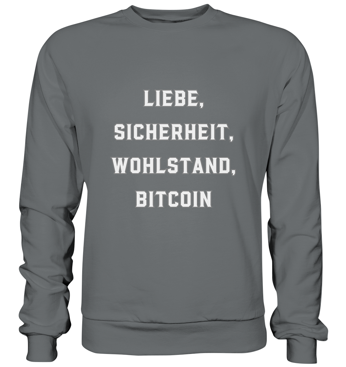 LIEBE, SICHERHEIT, WOHLSTAND, BITCOIN  - Basic Sweatshirt