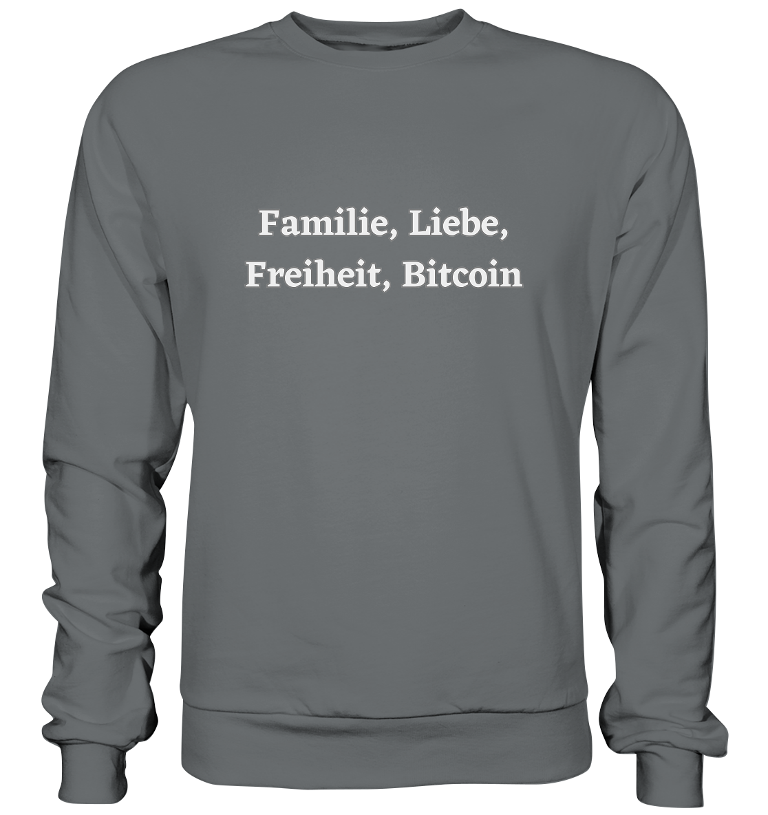 Familie, Liebe, Freiheit, Bitcoin - Basic Sweatshirt