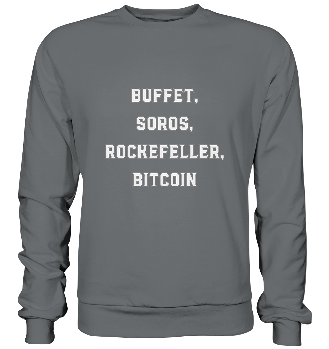 BUFFET,SOROS, ROCKEFELLER, BITCOIN  - Basic Sweatshirt