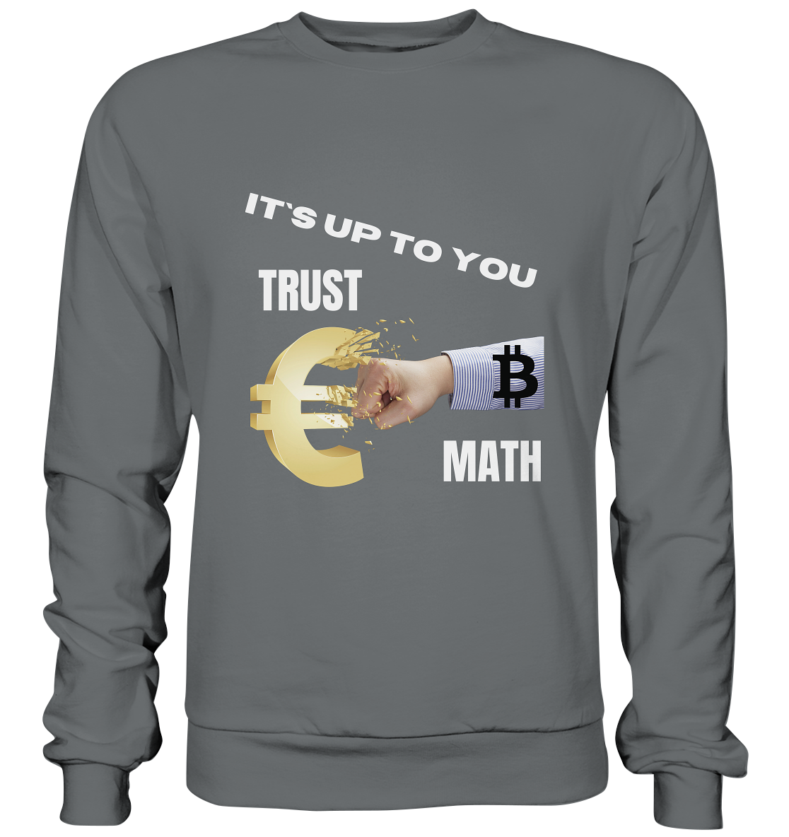 It`s up to you - TRUST or MATH - Basic Sweatshirt