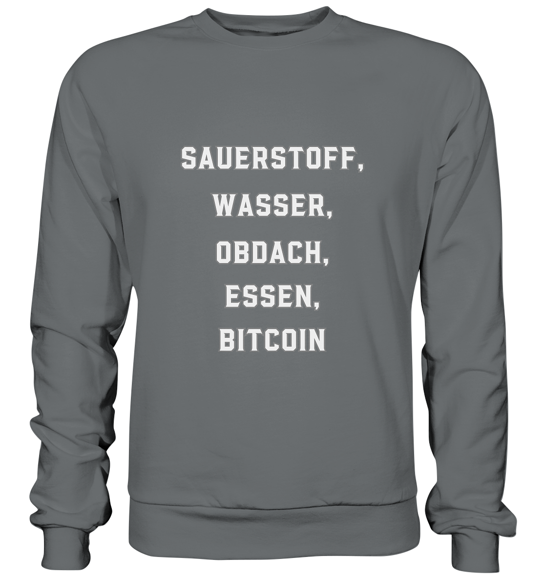 SAUERSTOFF, WASSER, OBDACH, ESSEN, BITCOIN - Basic Sweatshirt