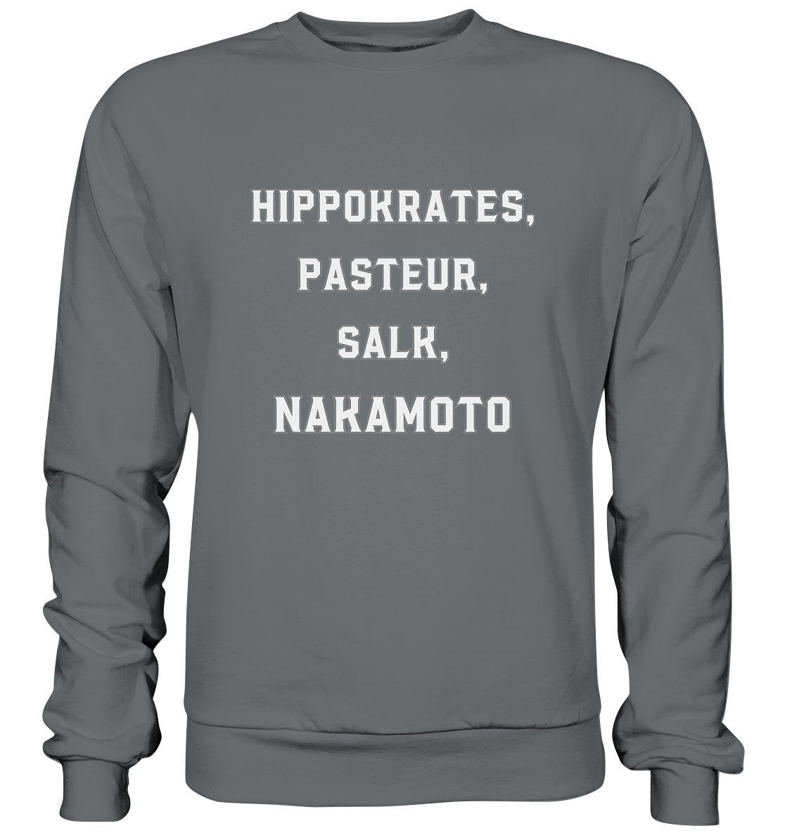 Hippokrates, Pasteur, Salk, Nakamoto - Basic Sweatshirt