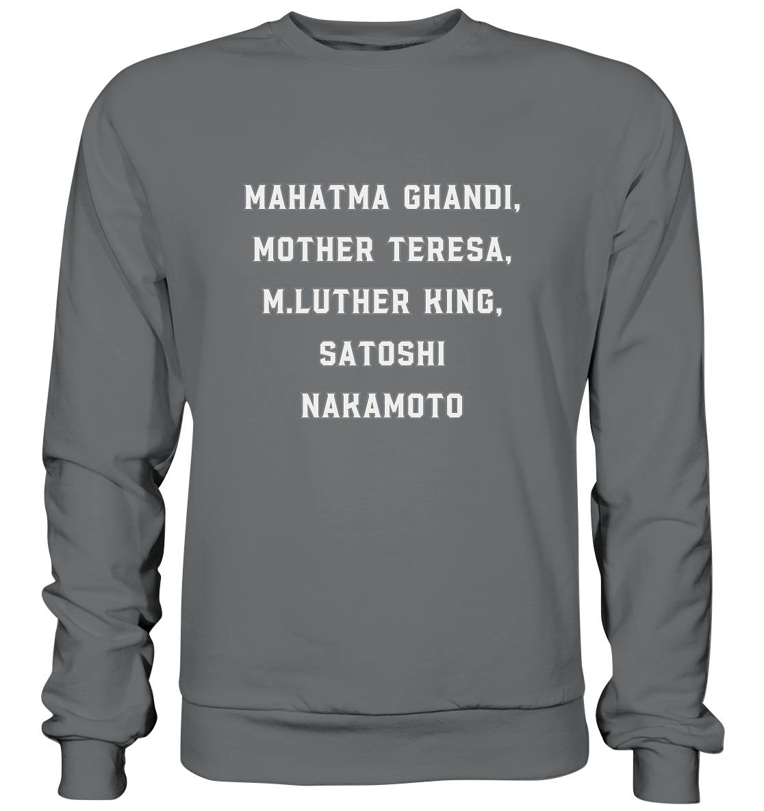 Mahatma Ghandi, Mother Theresa, M. Luther King, Satoshi Nakamoto - Basic Sweatshirt