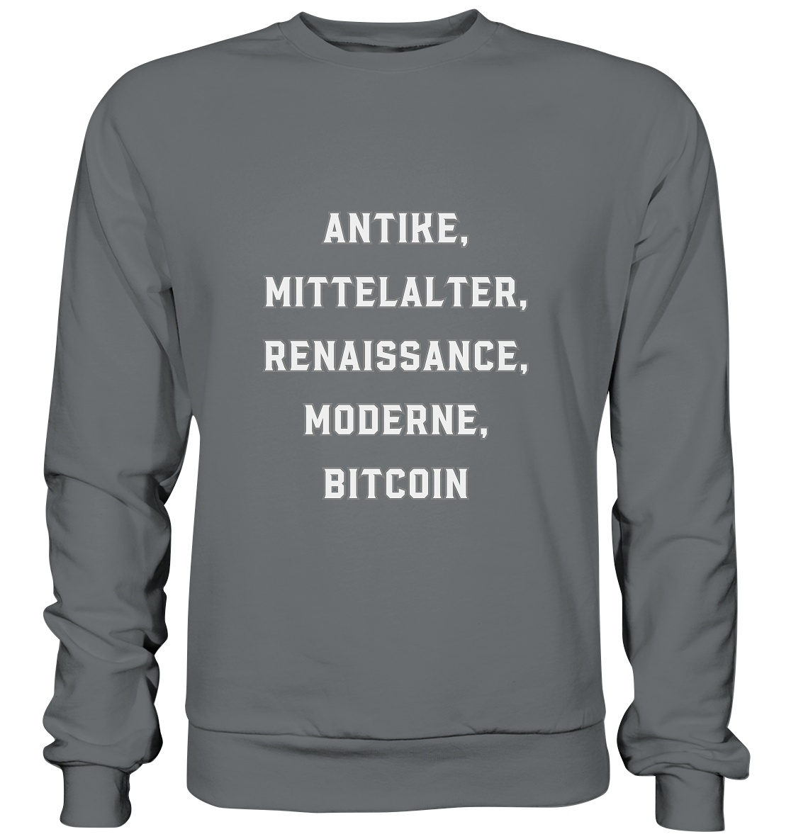 ANTIKE, MITTELALTER, RENAISSANCE, MODERNE, BITCOIN  - Basic Sweatshirt