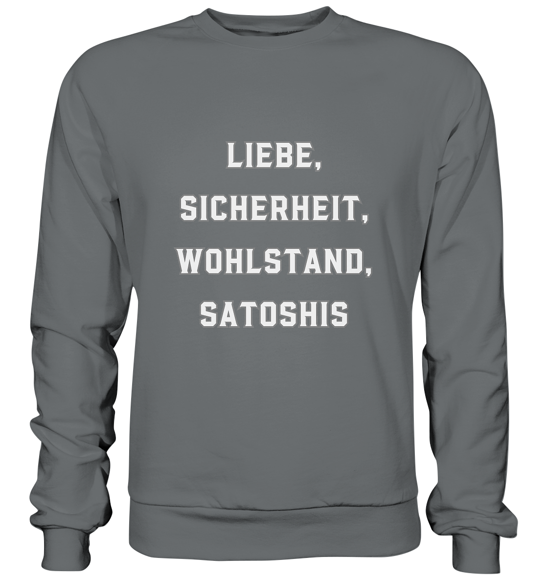 LIEBE, SICHERHEIT, WOHLSTAND, SATOSHIS - Basic Sweatshirt