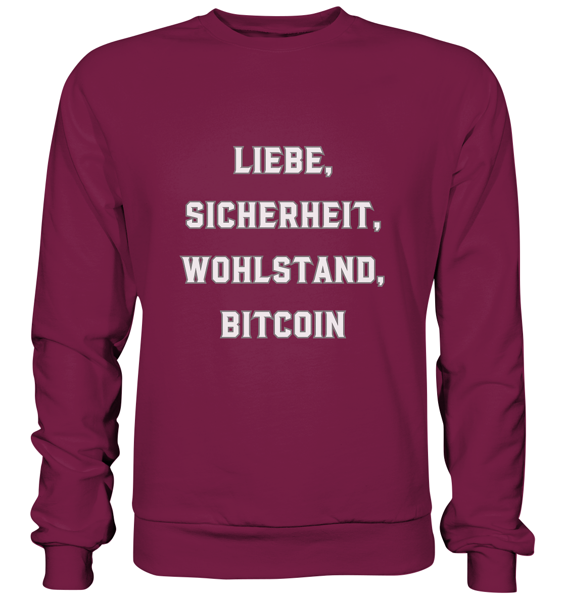 LIEBE, SICHERHEIT, WOHLSTAND, BITCOIN  - Basic Sweatshirt