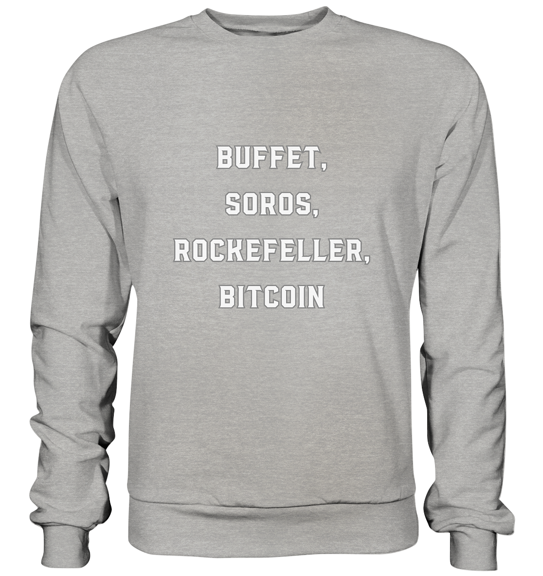 BUFFET,SOROS, ROCKEFELLER, BITCOIN  - Basic Sweatshirt