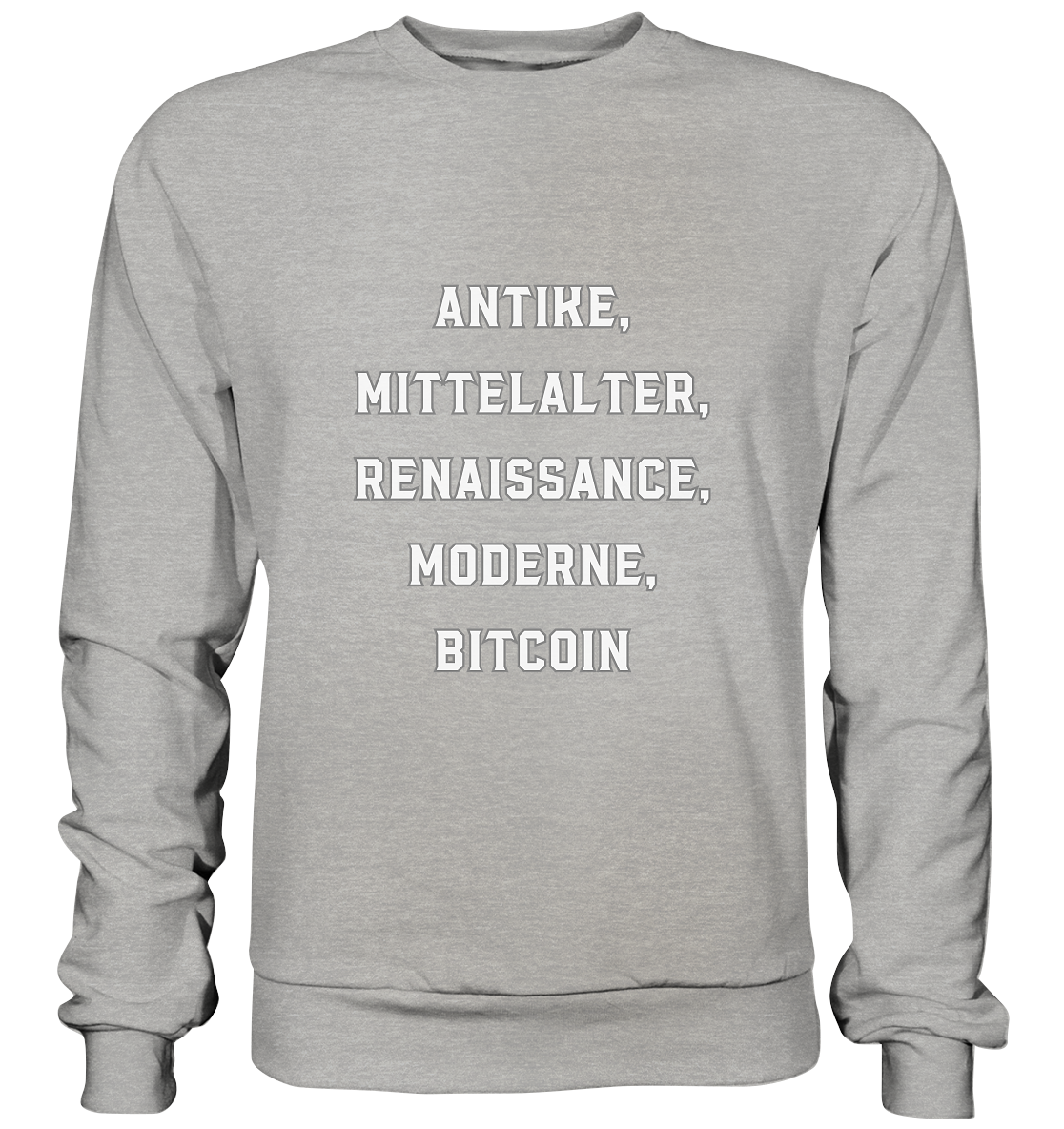 ANTIKE, MITTELALTER, RENAISSANCE, MODERNE, BITCOIN  - Basic Sweatshirt