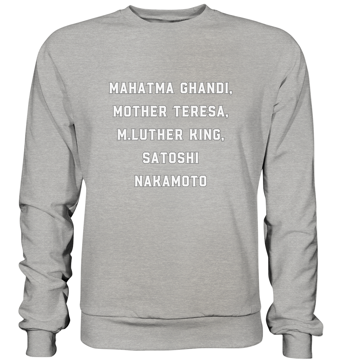 Mahatma Ghandi, Mother Theresa, M. Luther King, Satoshi Nakamoto - Basic Sweatshirt