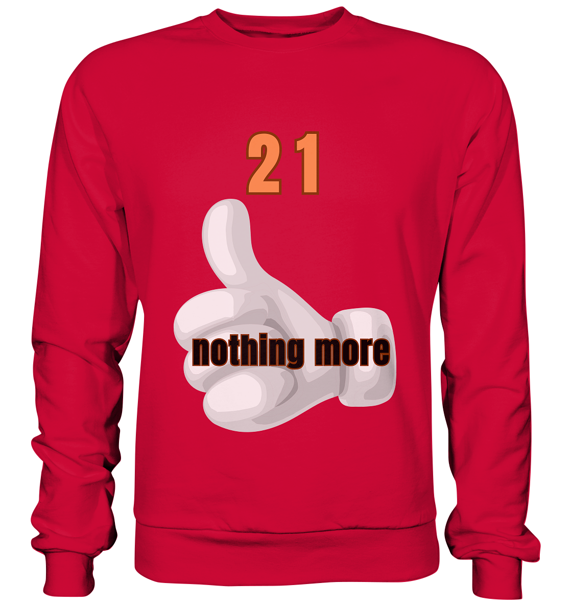 21 nothing more, thumb up - Organic Shirt - Basic Sweatshirt