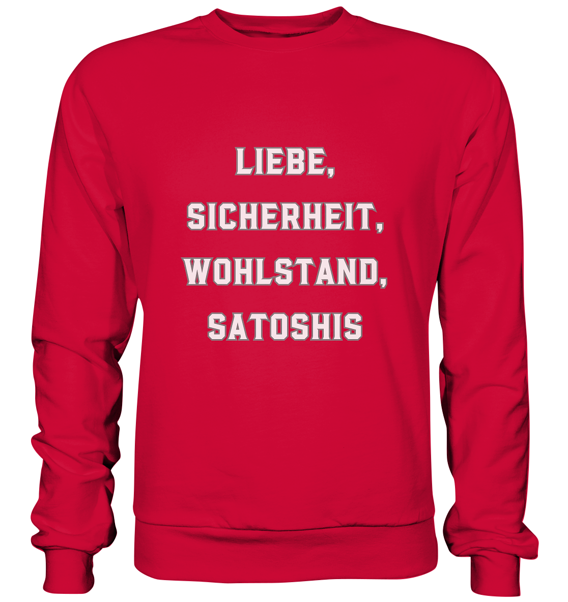 LIEBE, SICHERHEIT, WOHLSTAND, SATOSHIS - Basic Sweatshirt