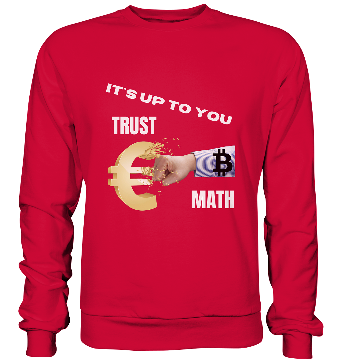 It`s up to you - TRUST or MATH - Basic Sweatshirt