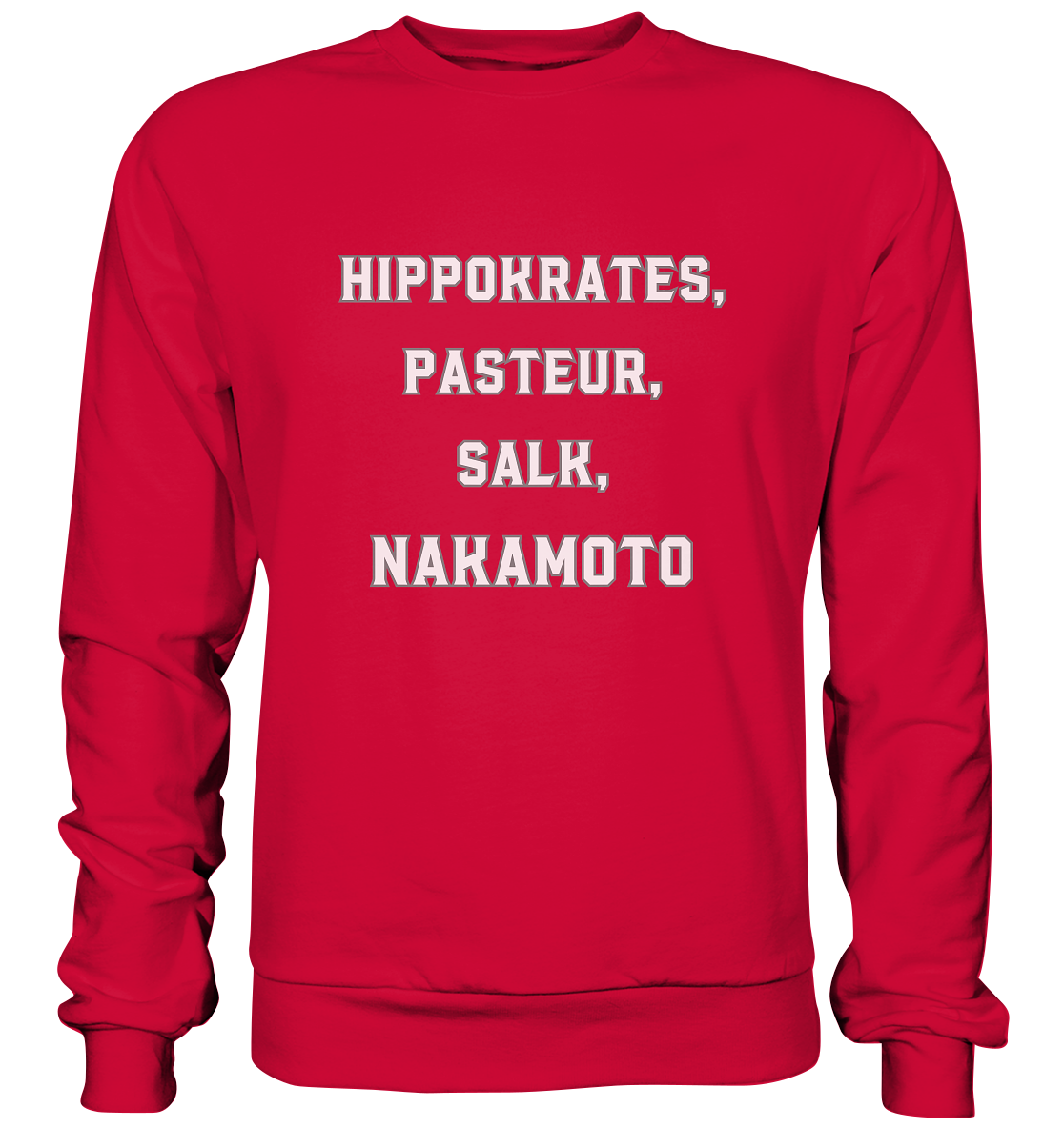 Hippokrates, Pasteur, Salk, Nakamoto - Basic Sweatshirt