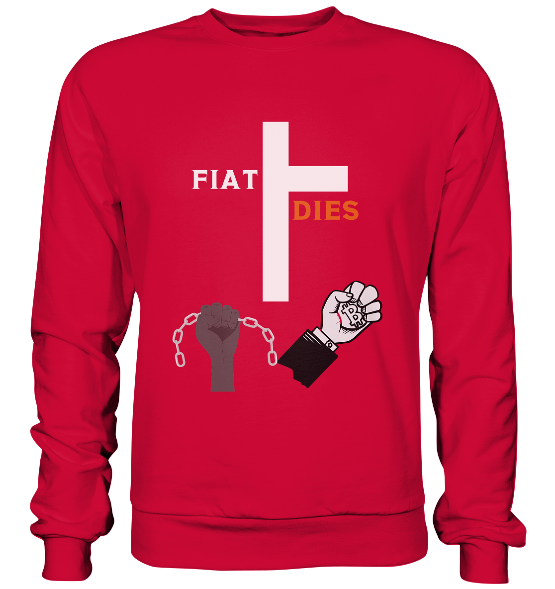 FIAT DIES (Kreuz + gesprengte Ketten & Hand mit Bitcoin) - Basic Sweatshirt