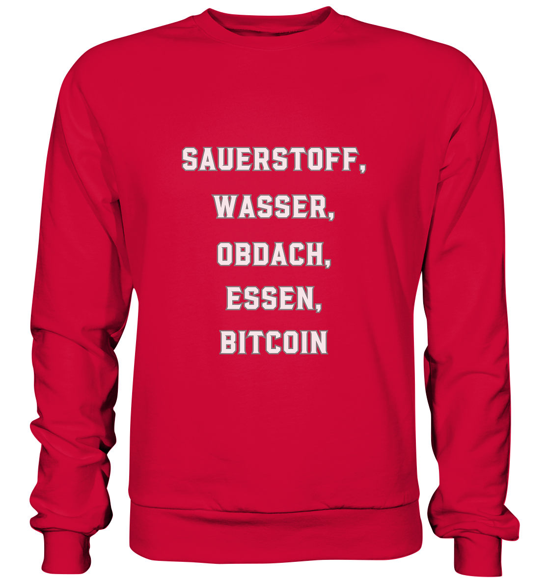 SAUERSTOFF, WASSER, OBDACH, ESSEN, BITCOIN - Basic Sweatshirt