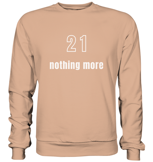 21 - nothing more (Text only) - Basic Sweatshirt