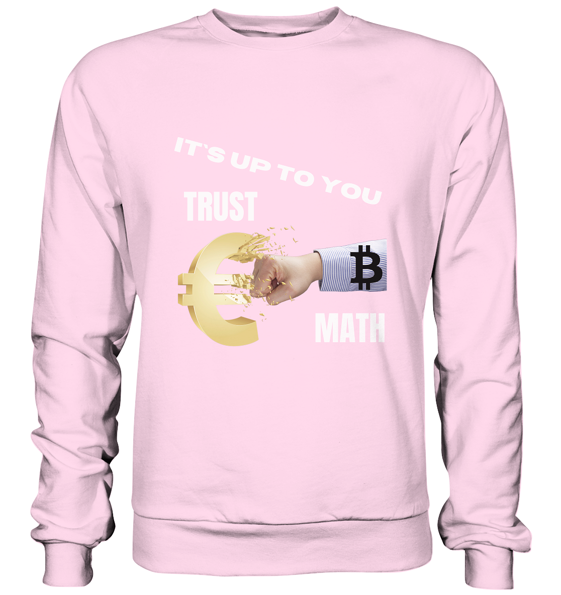 It`s up to you - TRUST or MATH - Basic Sweatshirt