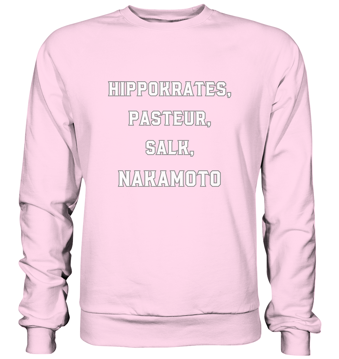 Hippokrates, Pasteur, Salk, Nakamoto - Basic Sweatshirt