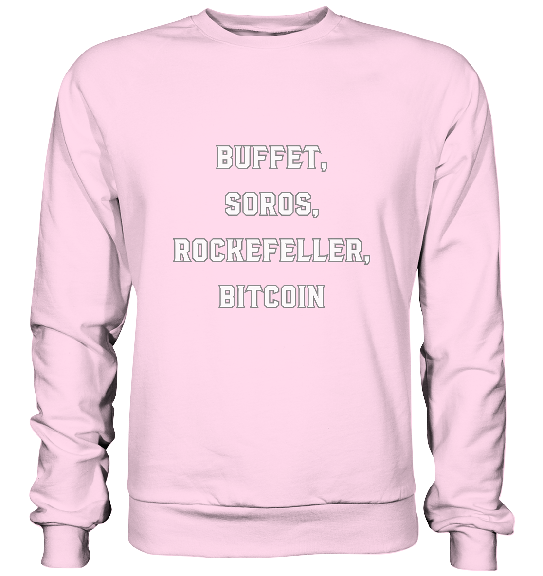 BUFFET,SOROS, ROCKEFELLER, BITCOIN  - Basic Sweatshirt