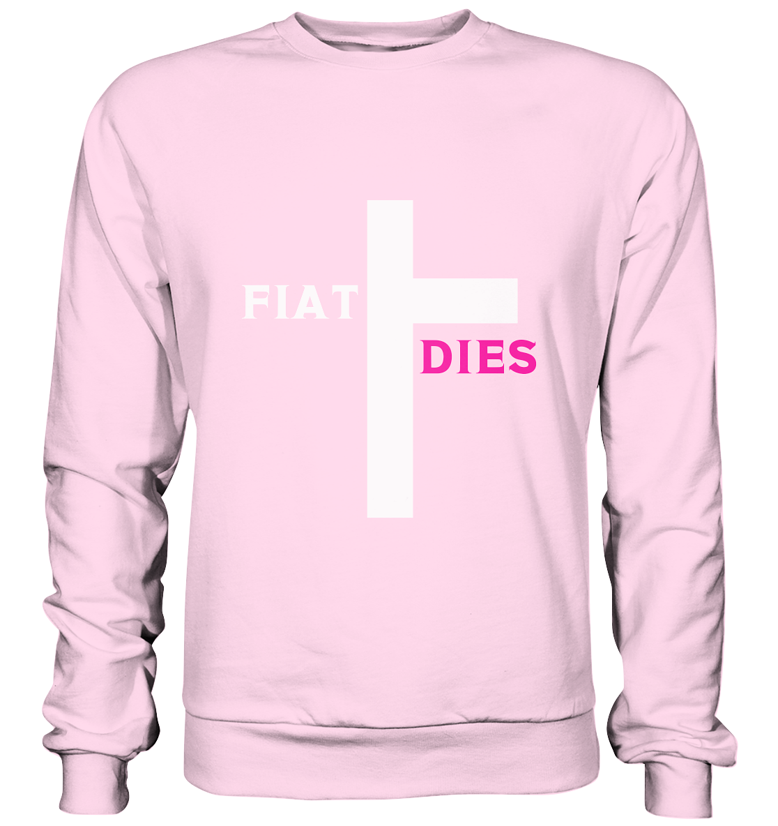 FIAT DIES  - (Variante "FIAT" Teil des Kreuzes) - Basic Sweatshirt