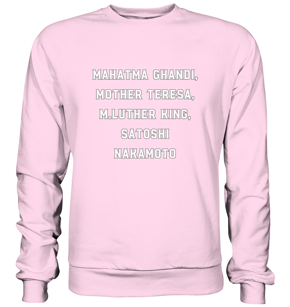 Mahatma Ghandi, Mother Theresa, M. Luther King, Satoshi Nakamoto - Basic Sweatshirt