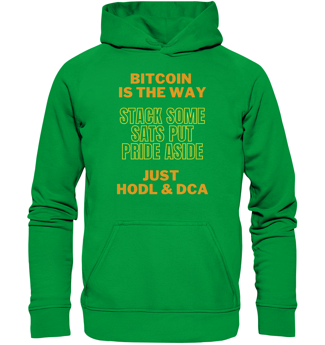 BITCOIN IS THE WAY - STACK SOME SATS PUT PRIDE ASIDE, JUST HODL &  DCA (yellow-orange Version) - Basic Unisex Hoodie