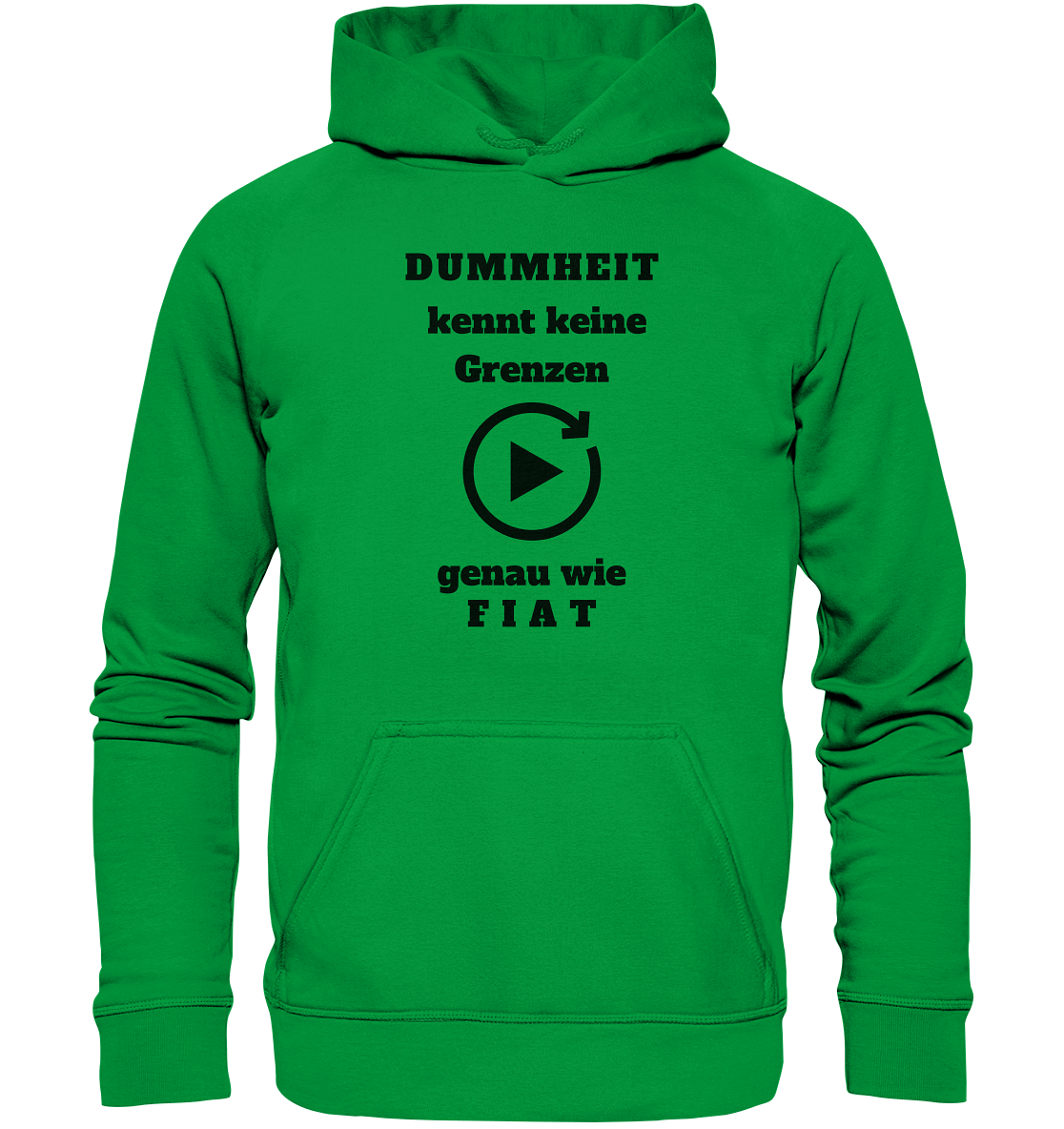 DUMMHEIT KENNT KEINE GRENZEN - GENAU WIE FIAT (einheitliche Schrift) # PLAYBUTTON UNENDLICH - Basic Unisex Hoodie