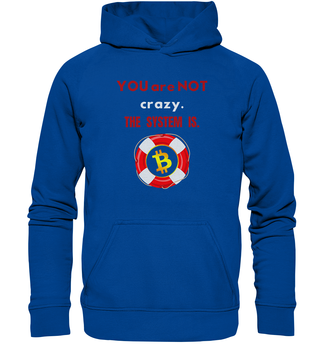 YOU are NOT crazy, THE SYSTEM IS. (BTC Rettungsring) - Basic Unisex Hoodie