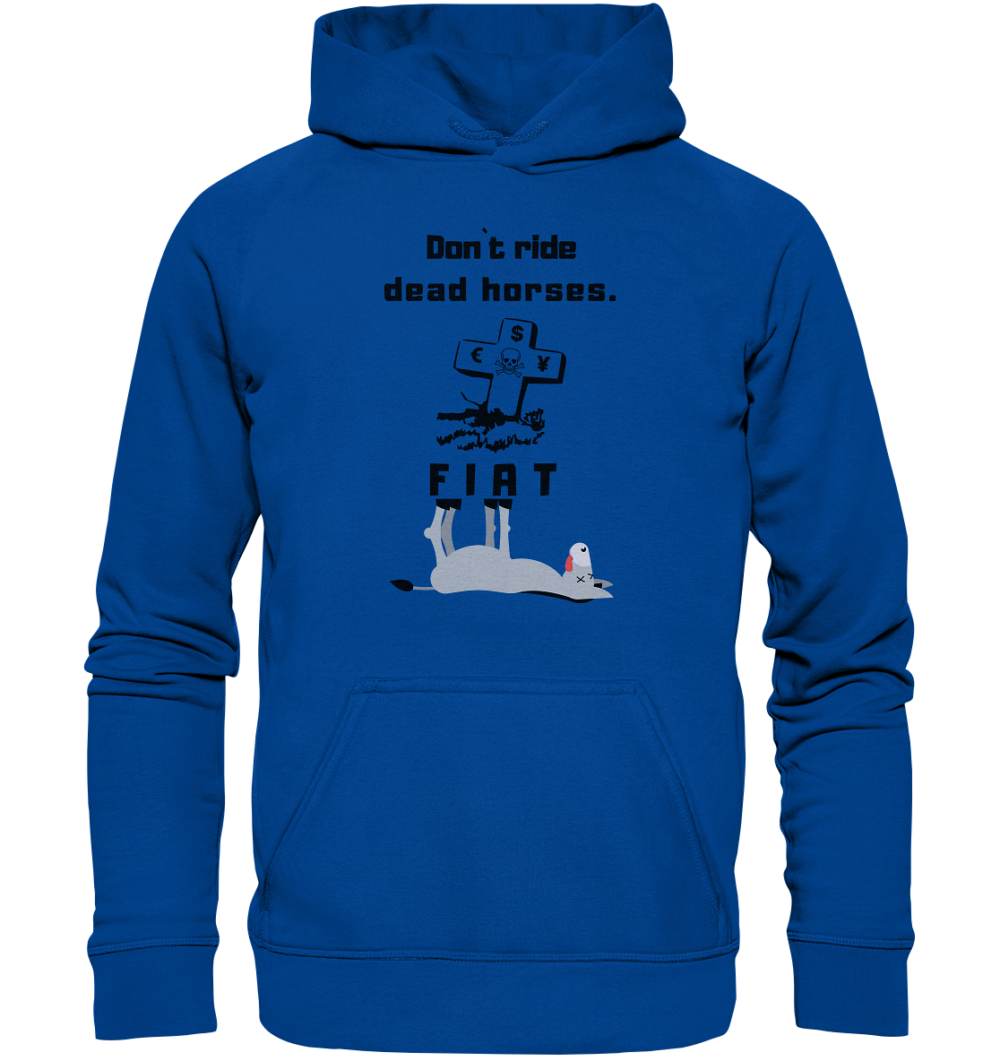 DON`T RIDE DEAD HORSES - FIAT (Grabstein € $ Pfund, Esel) - LADIES COLLECTION 21% automat. Rabatt bis zum Halving 2024 - Basic Unisex Hoodie