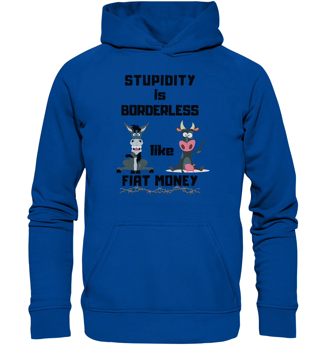 STUPIDITY is BORDERLESS like FIAT MONEY (Esel & Kuh support) - Basic Unisex Hoodie