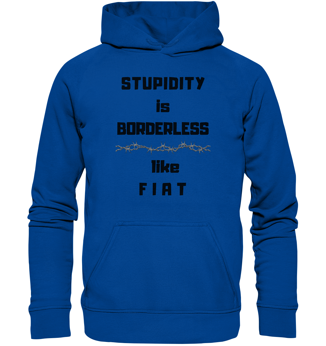 STUPIDITY is BORDERLESS like F I A T (Stacheldraht-Grafik) # Ladies Collection 21% Rabatt bis zum Halving 2024  - Basic Unisex Hoodie