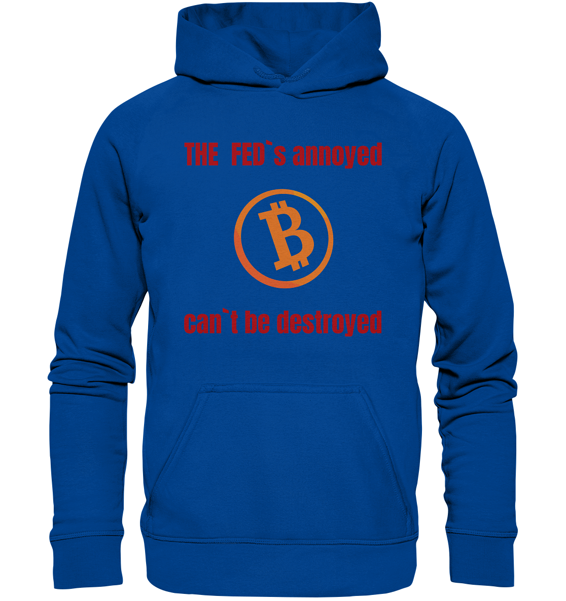 The FEDs annoyed, BTC cant be destroyed (Schrift gerade) - Basic Unisex Hoodie