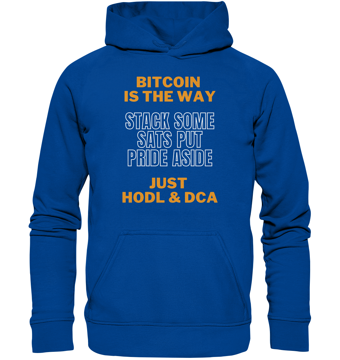 BITCOIN IS THE WAY - STACK SOME SATS PUT PRIDE ASIDE, JUST HODL & DCA (orange-white Version) - LADIES COLLECTION 21% automat. Rabatt bis zum Halving 2024   - Basic Unisex Hoodie