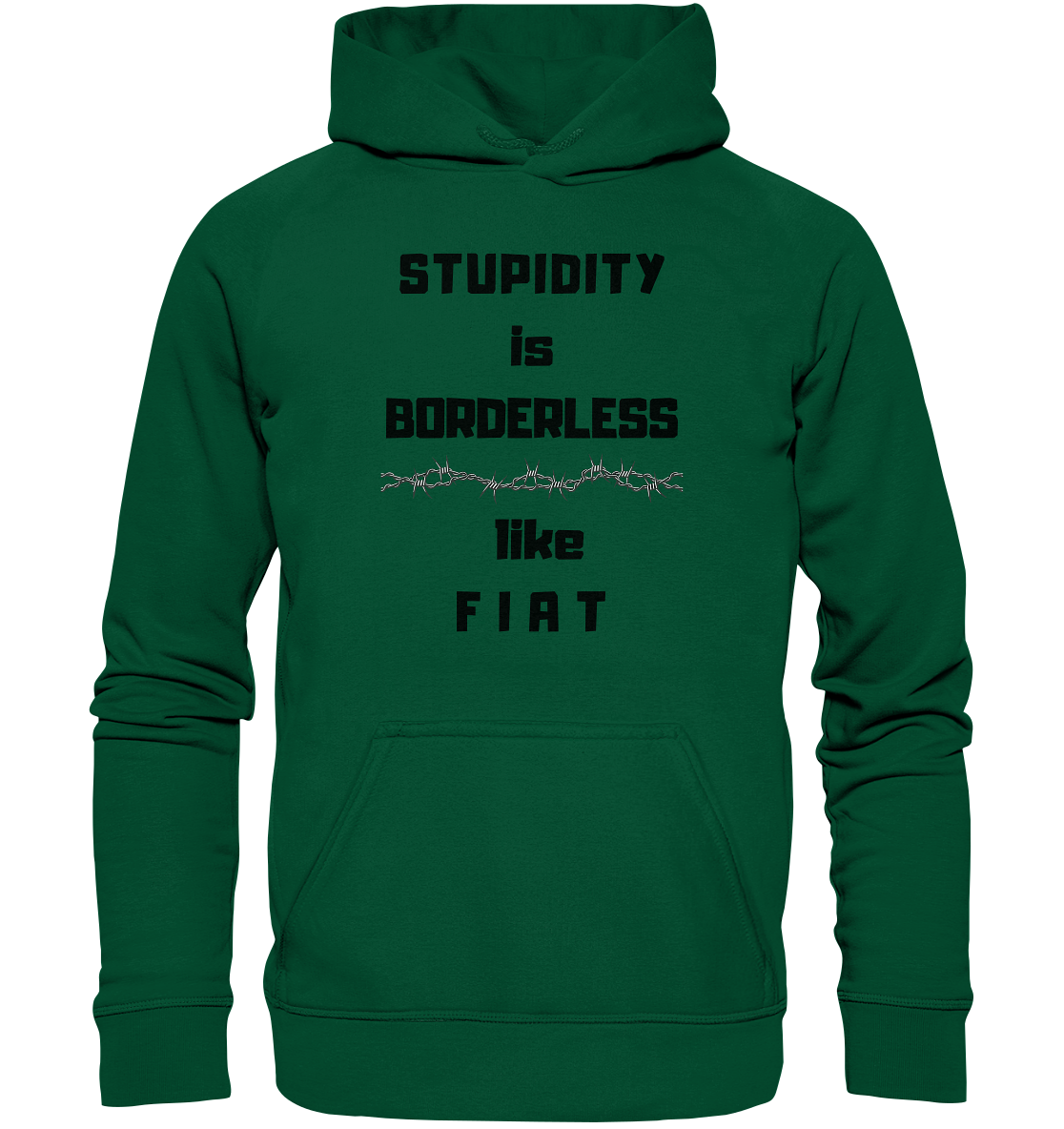 STUPIDITY is BORDERLESS (Stacheldraht Grafik) like F I A T - Basic Unisex Hoodie