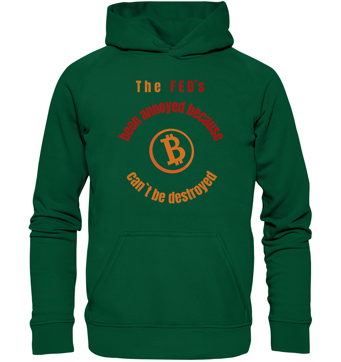 The FEDs been annoyed, BTC cant be destroyed - Basic Unisex Hoodie