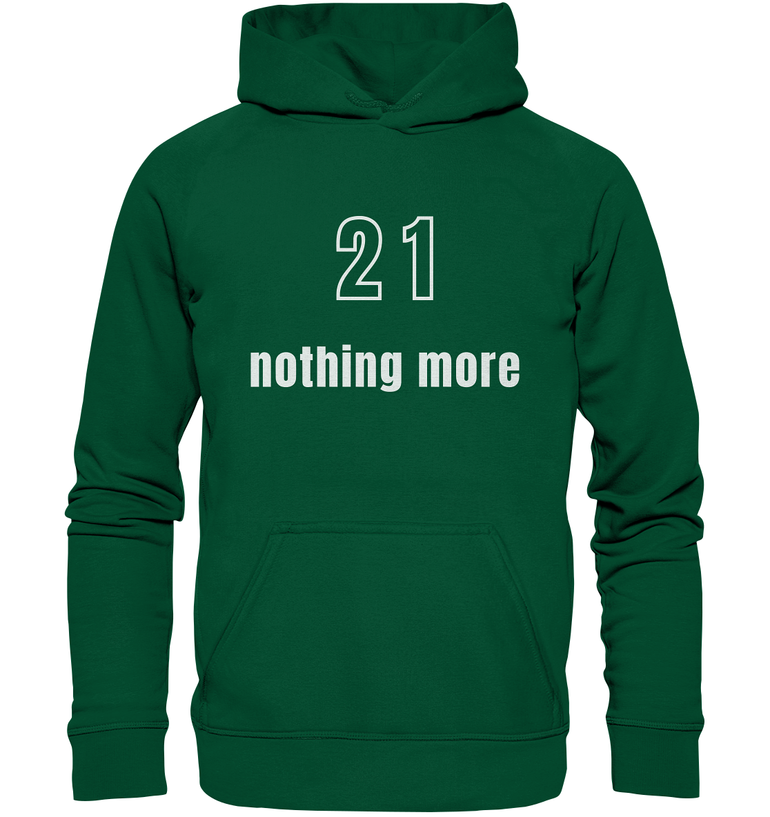 21 - nothing more (Text only) - Basic Unisex Hoodie