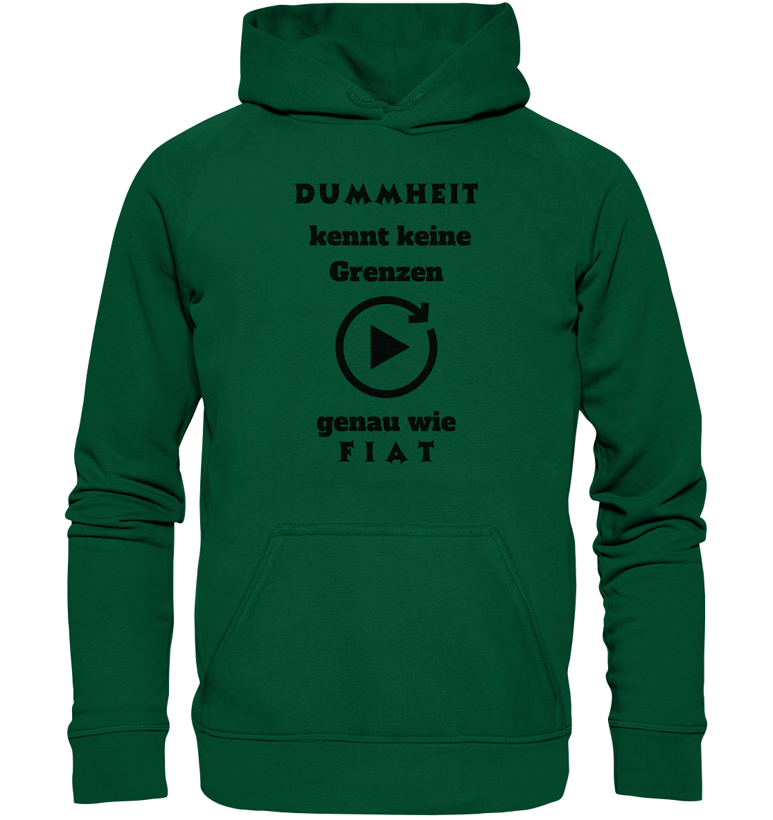 DUMMHEIT KENNT KEINE GRENZEN - GENAU WIE FIAT (PLAYBUTTON UNENDLICH) - Basic Unisex Hoodie