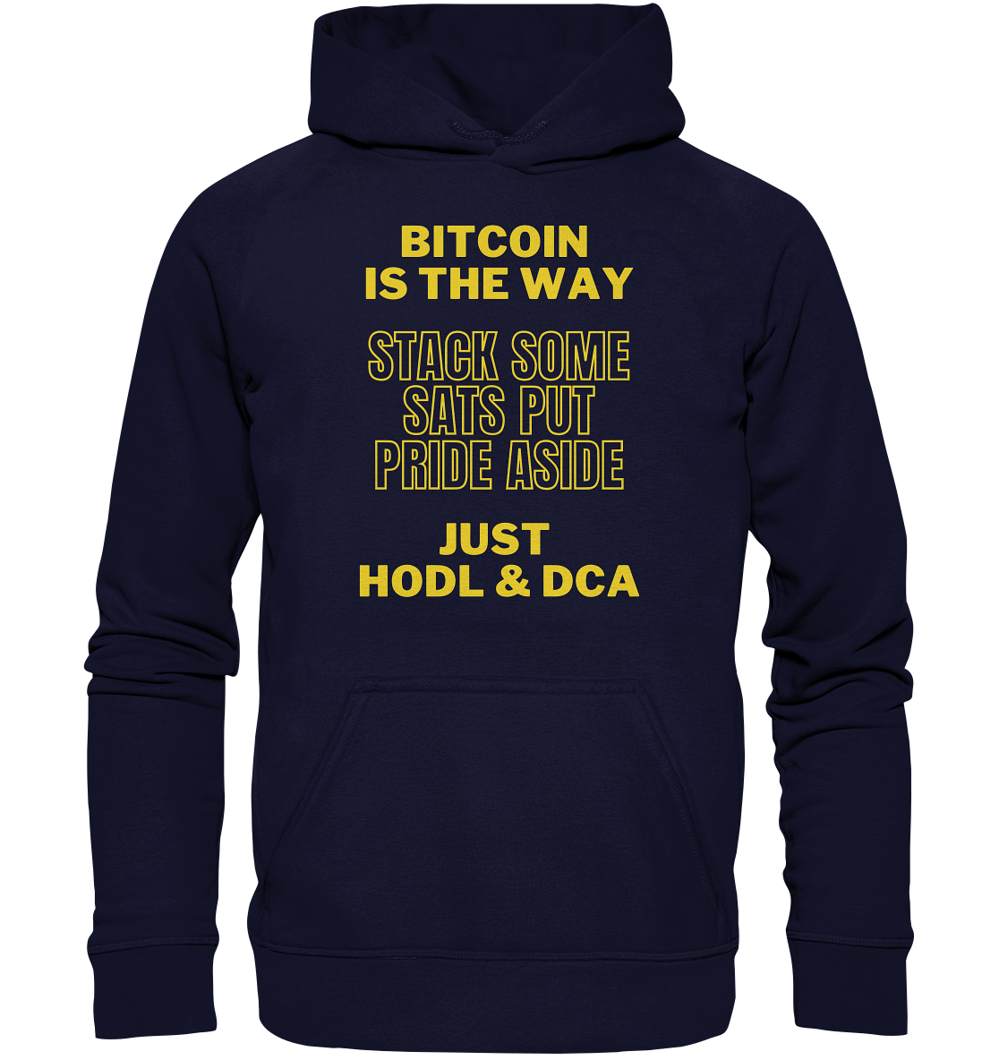 BITCOIN IS THE WAY - STACK SOME SATS PUT PRIDE ASIDE, JUST HODL &  DCA (yellow Version) - Basic Unisex Hoodie