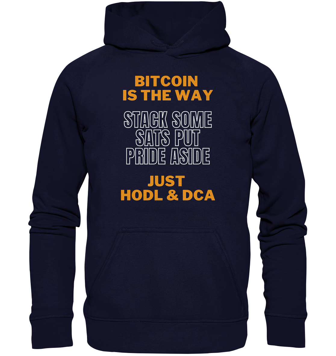 BITCOIN IS THE WAY - STACK SOME SATS PUT PRIDE ASIDE, JUST HODL & DCA (orange-white Version) - LADIES COLLECTION 21% automat. Rabatt bis zum Halving 2024   - Basic Unisex Hoodie