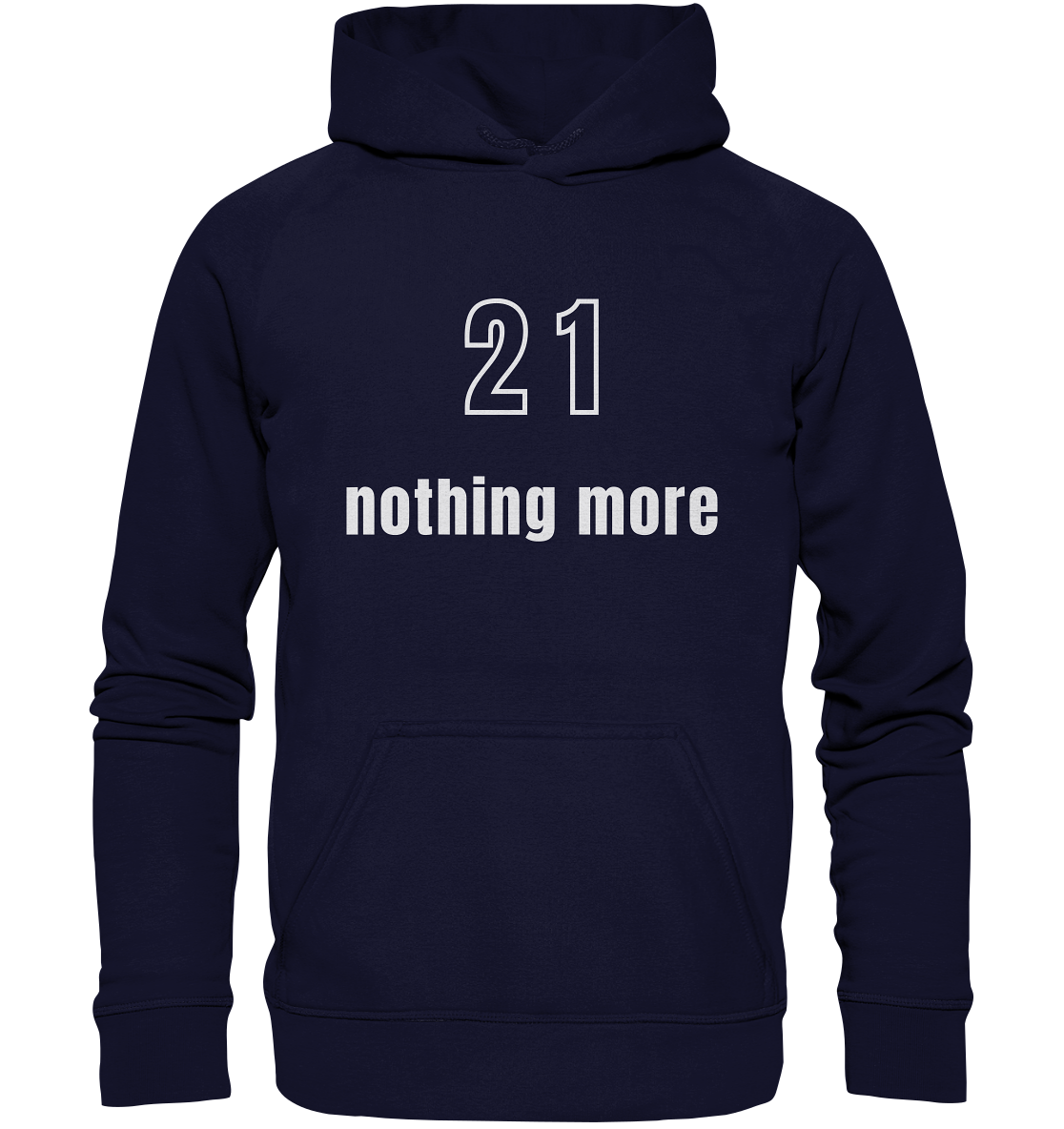 21 - nothing more (Text only) - Basic Unisex Hoodie