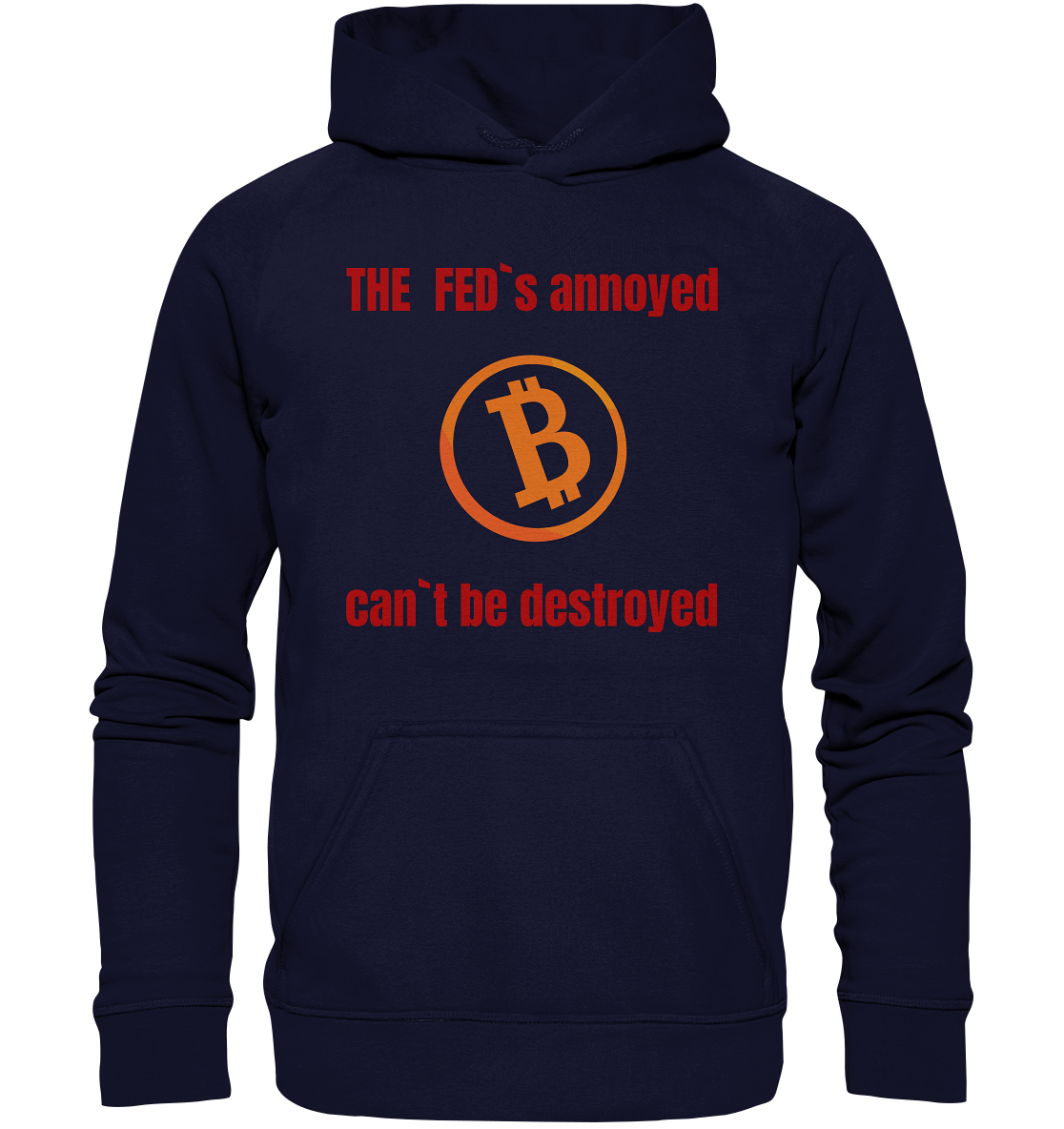 The FEDs annoyed, BTC cant be destroyed (Schrift gerade) - Basic Unisex Hoodie