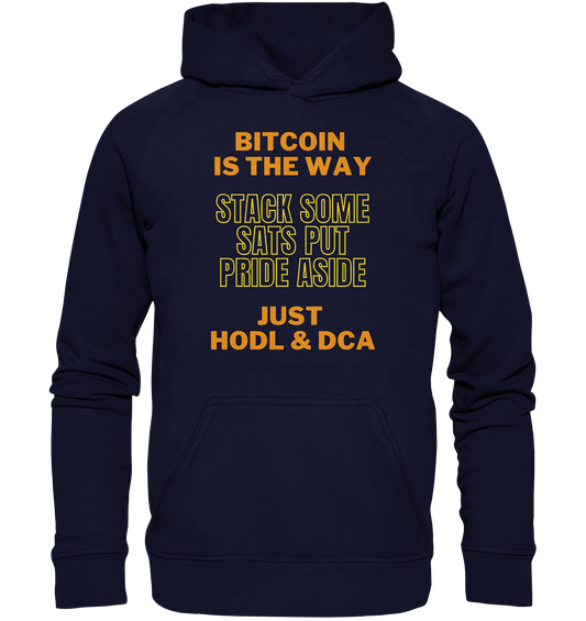 BITCOIN IS THE WAY - STACK SOME SATS PUT PRIDE ASIDE, JUST HODL &  DCA (yellow-orange Version) - Basic Unisex Hoodie