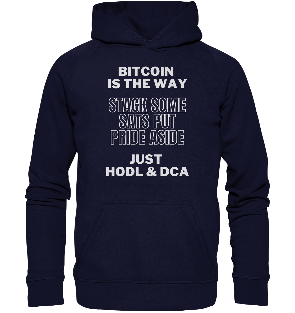 BITCOIN IS THE WAY - STACK SOME SATS PUT PRIDE ASIDE, JUST HODL & DCA - LADIES COLLECTION 21% automat. Rabatt bis zum Halving 2024 - Basic Unisex Hoodie